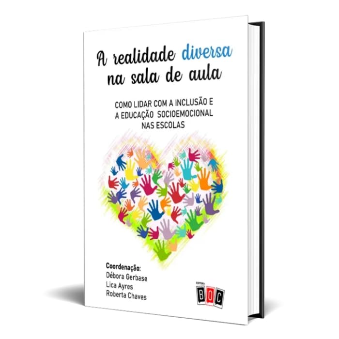 A Realidade Diversa na Sala de Aula: Como Lidar com a Inclusão e a Educação Socioemocional nas Escolas. baixar o livro de graça