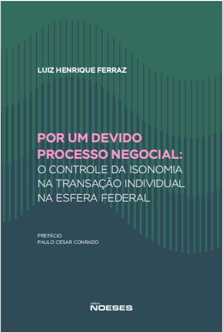 Por um Devido Processo Negocial: O Controle da Isonomia na Transação Individual na Esfera Federal