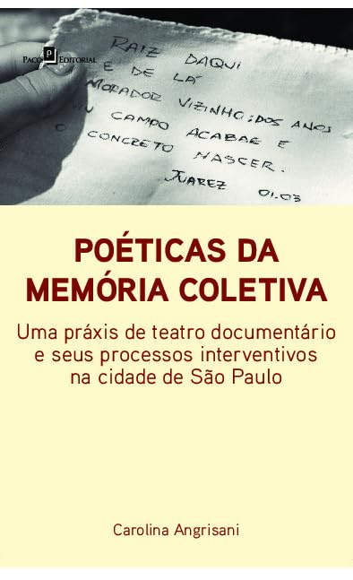 ler totalmente Poéticas da memória coletiva: Uma práxis de teatro documentário e seus processos interventivos na cidade de São Paulo