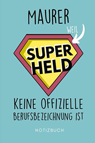 ler totalmente MAURER WEIL SUPER HELD KEINE OFFIZIELLE BERUFSBEZEICHNUNG IST: A5 Notizbuch 120 Seiten kariert | Geschenk für Maurer, Bauhandwerker, Handwerker |... | Dankeschön | Ausbildung (German Edition)