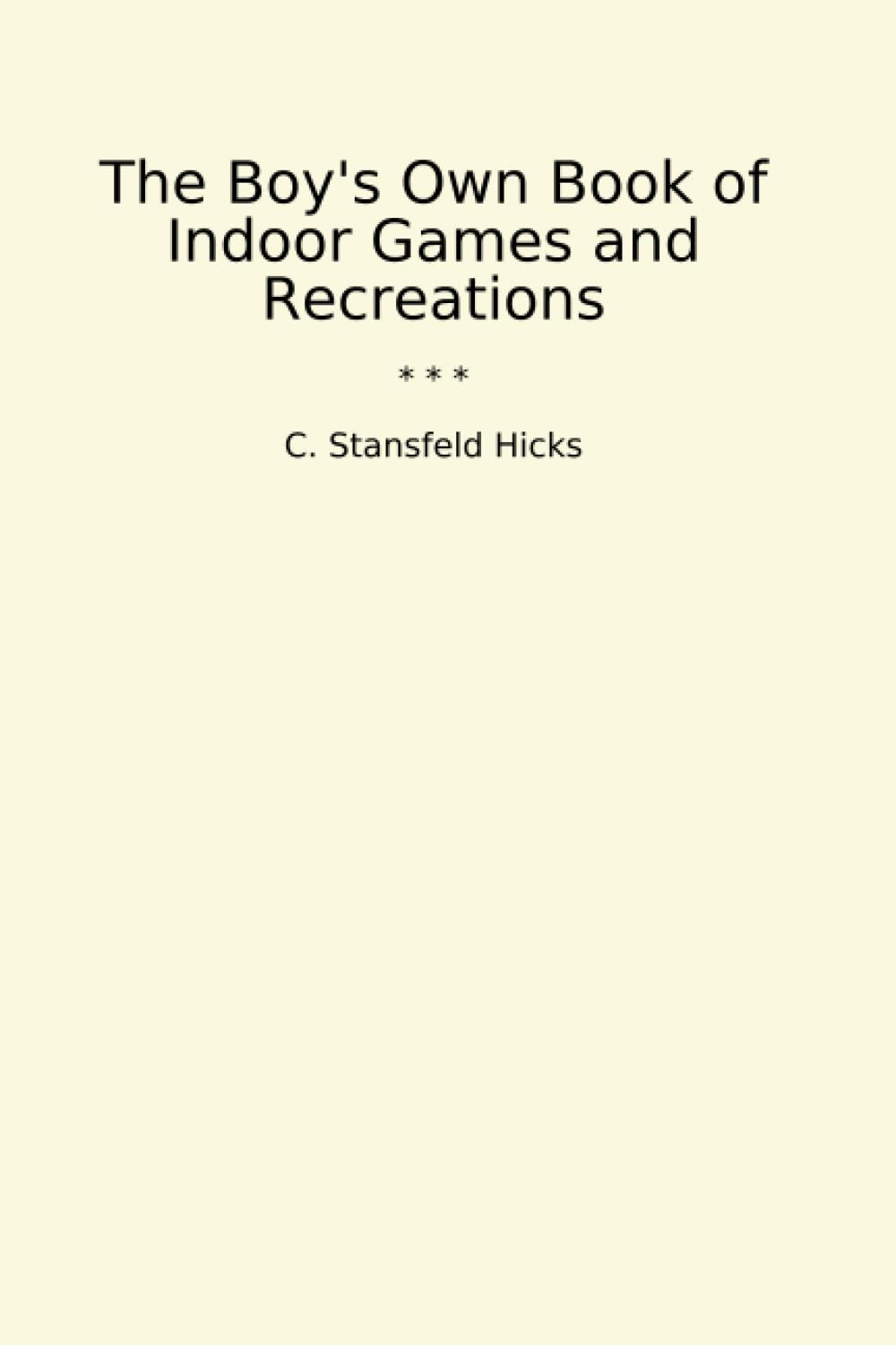 The Boy's Own Book of Indoor Games and Recreations (Classic Books) baixar livro de graça
