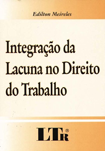 Integração da Lacuna no Direito Trabalho
