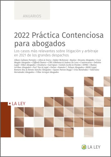 2022 Práctica Contenciosa para abogados. Los casos más relevantes sobre litigación y arbitraje en 2021 de los grandes despachos (Spanish Edition)