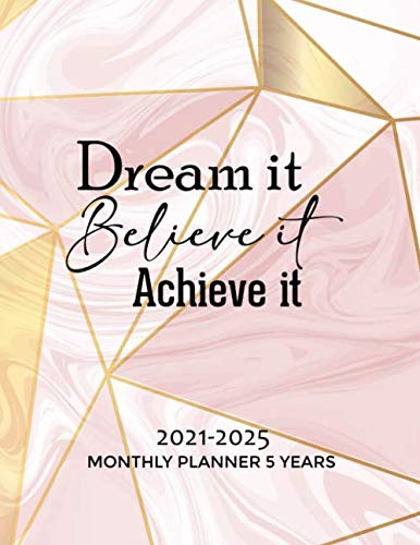 2021-2025 Monthly Planner 5 Years-Dream it, Believe it, Achieve it: 60 Months Yearly Planner Monthly Calender, Agenda Schedule Organizer/Log Book with Space to Write Quotes. baixar livro de graça