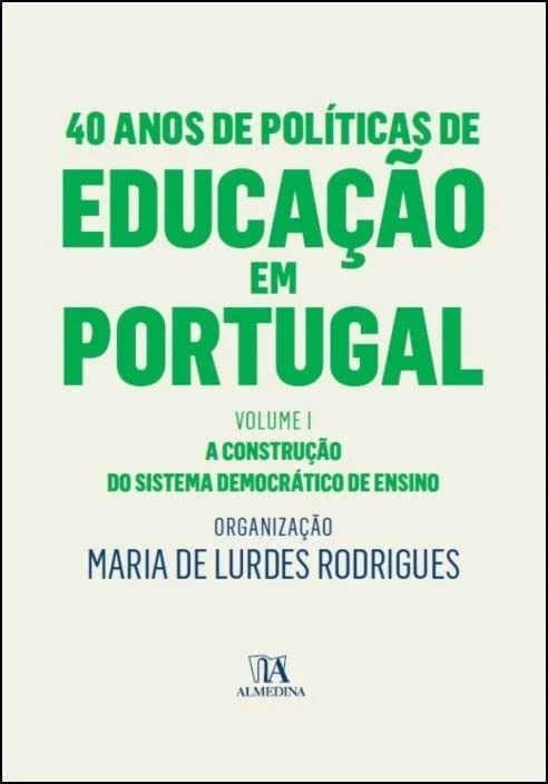 40 anos de políticas de educação em Portugal: a construção do sistema democrático de ensino (Volume 1) baixar livro de graça