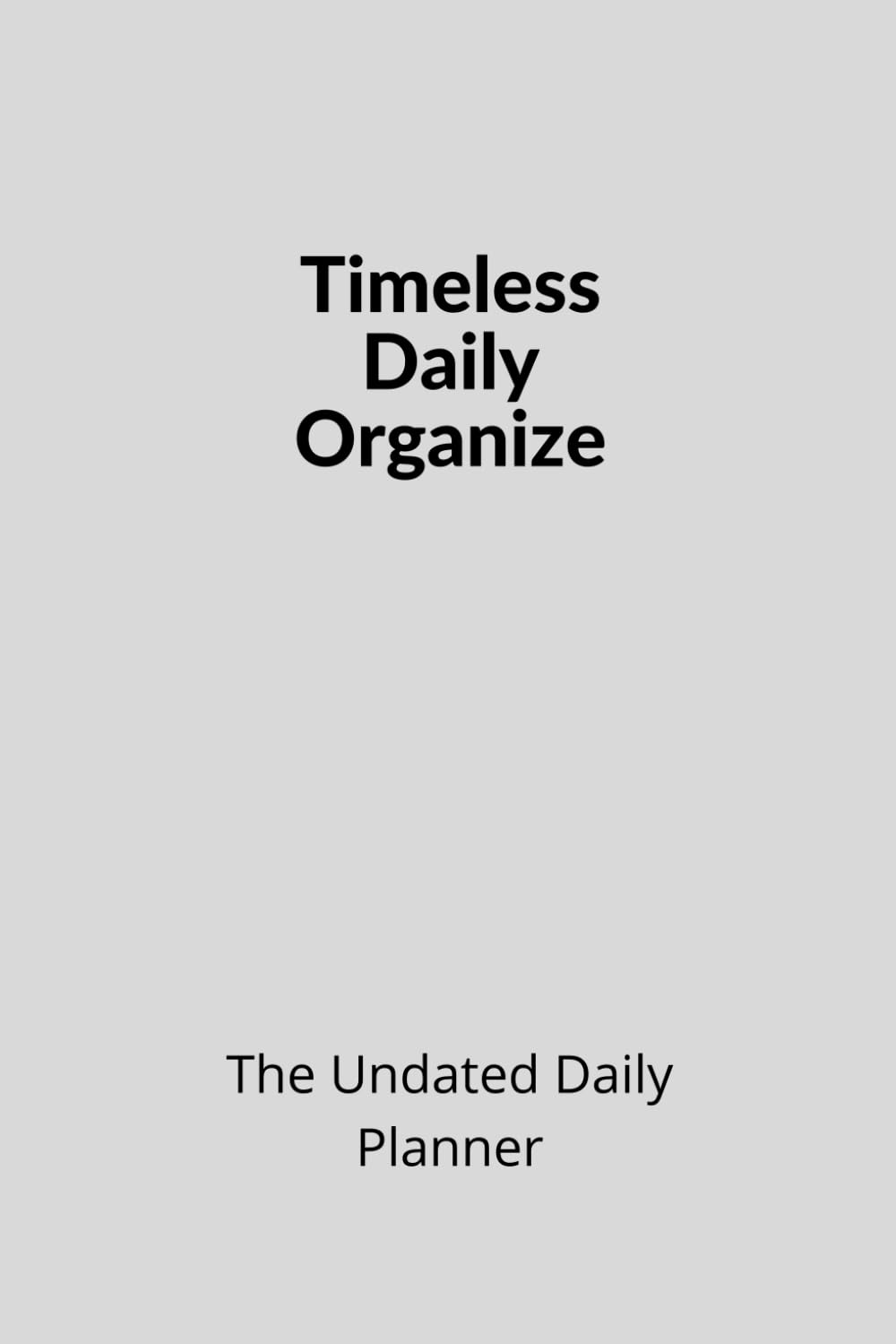 capítulo por capítulo baixar Timeless Daily Organize: The Undated Daily Planner for Optimal Organization, Size: 6x9 inches Pages: 160