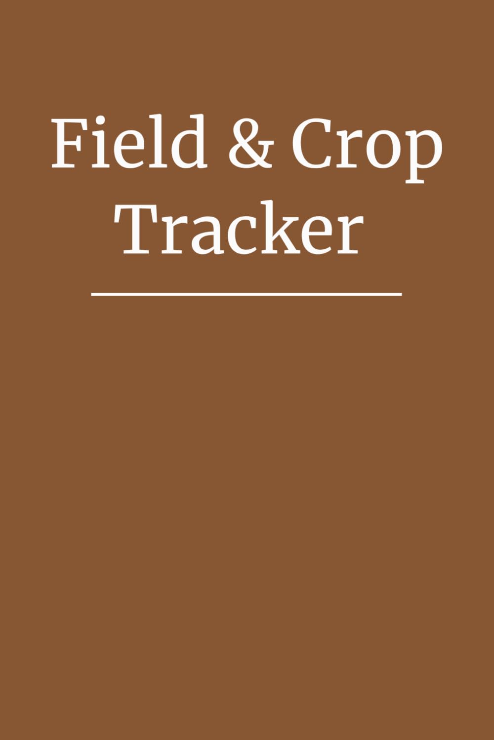 ler totalmente Field & Crop Tracker: Annual Field, Crop, Spray & Harvest Records for Farmers & Agricultural Operations (Walnut Brown Edition)