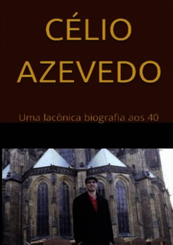 ler totalmente Célio Azevedo: Uma lacônica biografia aos 40
