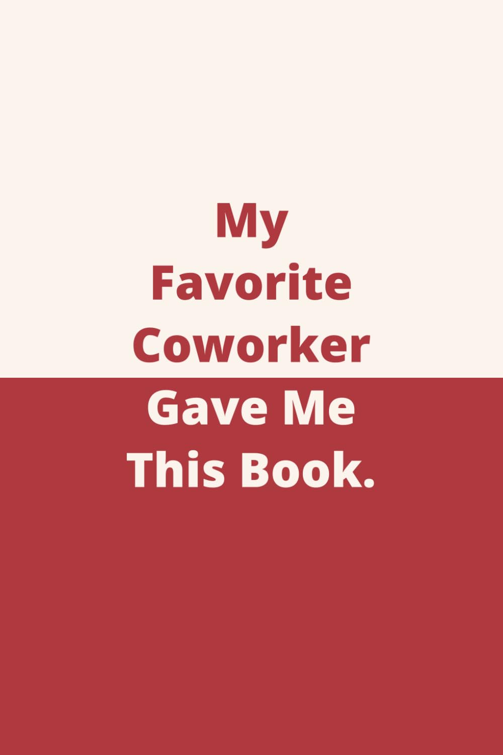 My Favorite Coworker Gave Me This Book.: Therapeutic Outlet Notebook | Humorous Anecdotes Logbook | Personal Reflection Journal | Gag Gift | Compact Size | 110 Pages baixar livro de graça