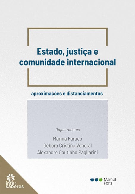 Estado, Justiça e Comunidade Internacional: aproximações e distanciamentos (coedição Marcial Pons, livro 9)