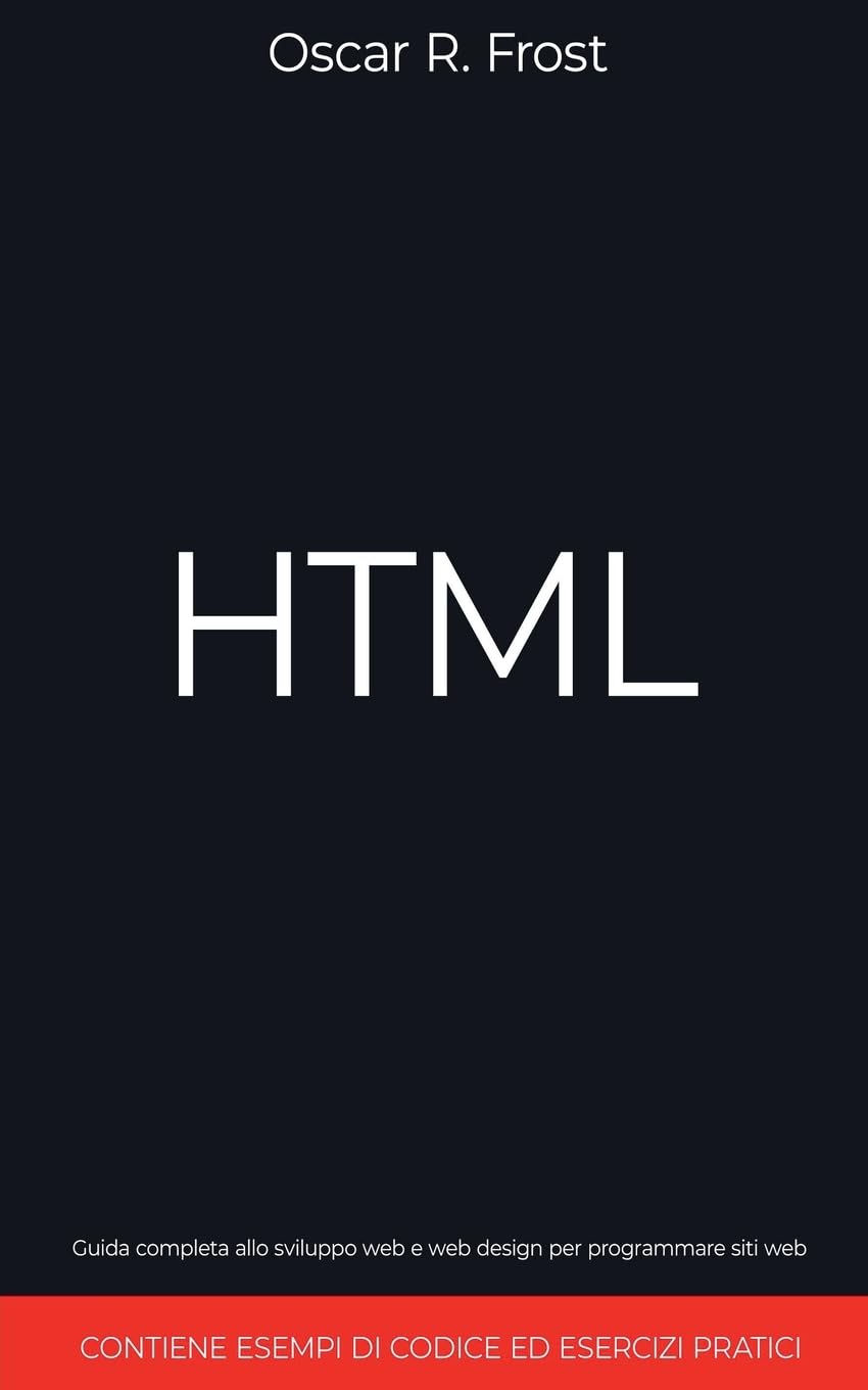 HTML: Guida Completa allo Sviluppo Web e Web Design per Programmare Siti Web. Contiene Esempi di Codice ed Esercizi Pratici baixar livro de graça