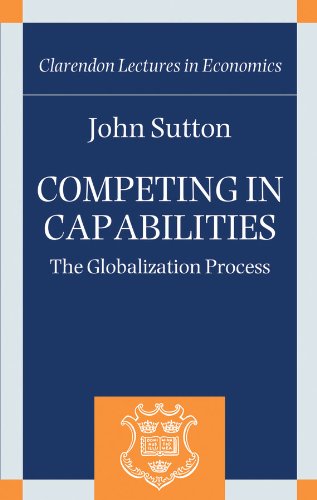 Competing in Capabilities: The Globalization Process (Clarendon Lectures in Economics) (English Edition)