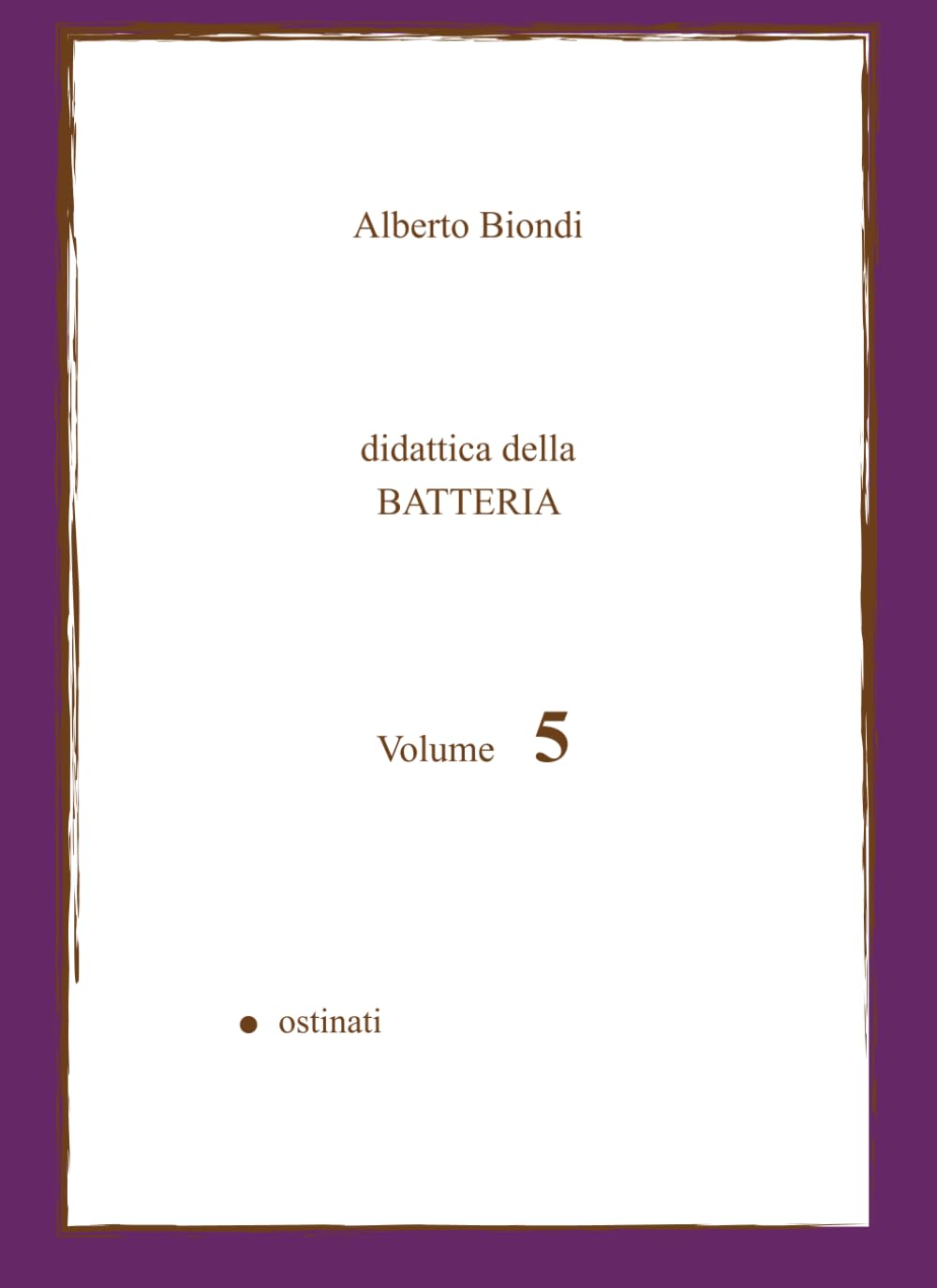 Didattica della BATTERIA Volume 5: Ostinati (Didattica della BATTERIA di Alberto Biondi) (Italian Edition) baixar o livro de graça