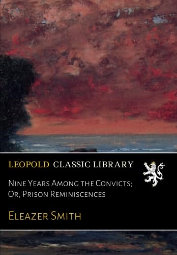 Nine Years Among the Convicts; Or, Prison Reminiscences baixar o livro de graça
