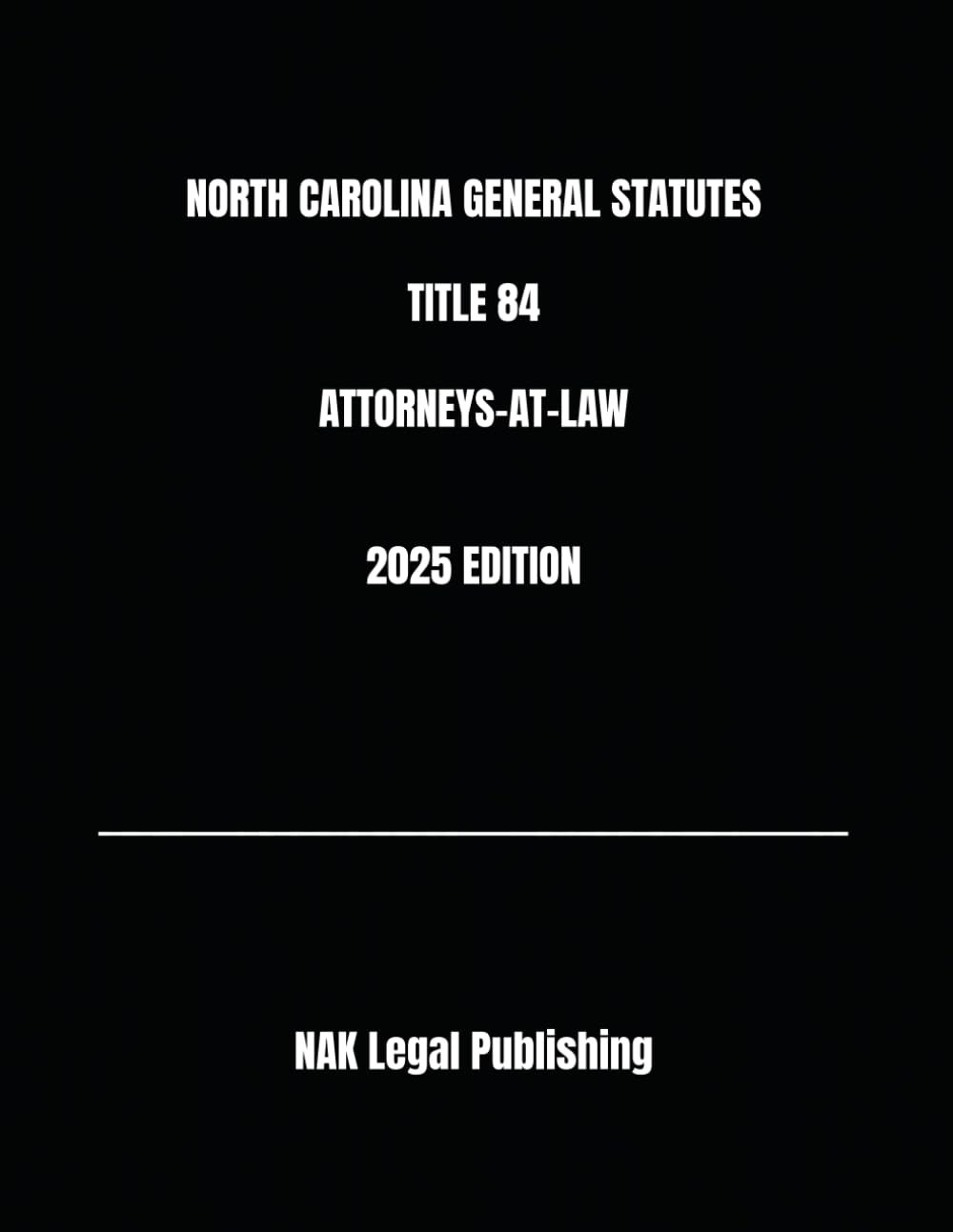 ler totalmente NORTH CAROLINA GENERAL STATUTES TITLE 84 ATTORNEYS-AT-LAW 2025 EDITION