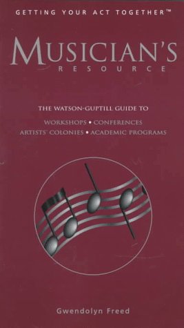 ler totalmente Musician's Resource: The Watson-guptill Guide to Workshops, Conferences, Residential Programs, Academic Programs, Festivals, Masterclasses: The... Artists' Colonies and Academic Programs