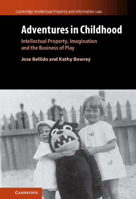 ler totalmente Adventures in Childhood: Volume 60: Intellectual Property, Imagination and the Business of Play (Cambridge Intellectual Property and Information Law) (English Edition)