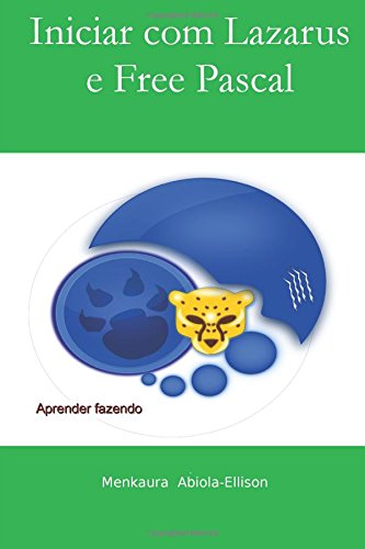 Iniciar com Lazarus e Free Pascal: A iniciantes e intermediário guia para Free Pascal (Portuguese Edition) baixar o livro de graça