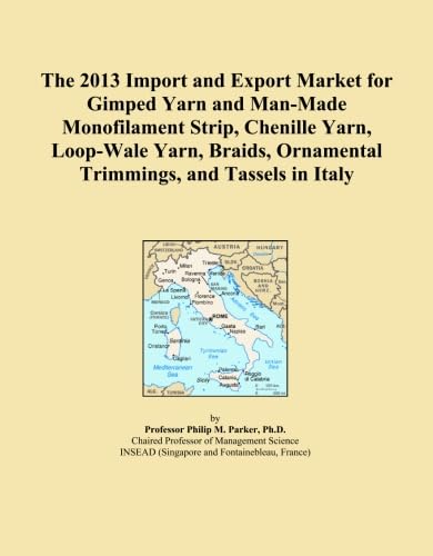 ler totalmente The 2013 Import and Export Market for Gimped Yarn and Man-Made Monofilament Strip, Chenille Yarn, Loop-Wale Yarn, Braids, Ornamental Trimmings, and Tassels in Italy