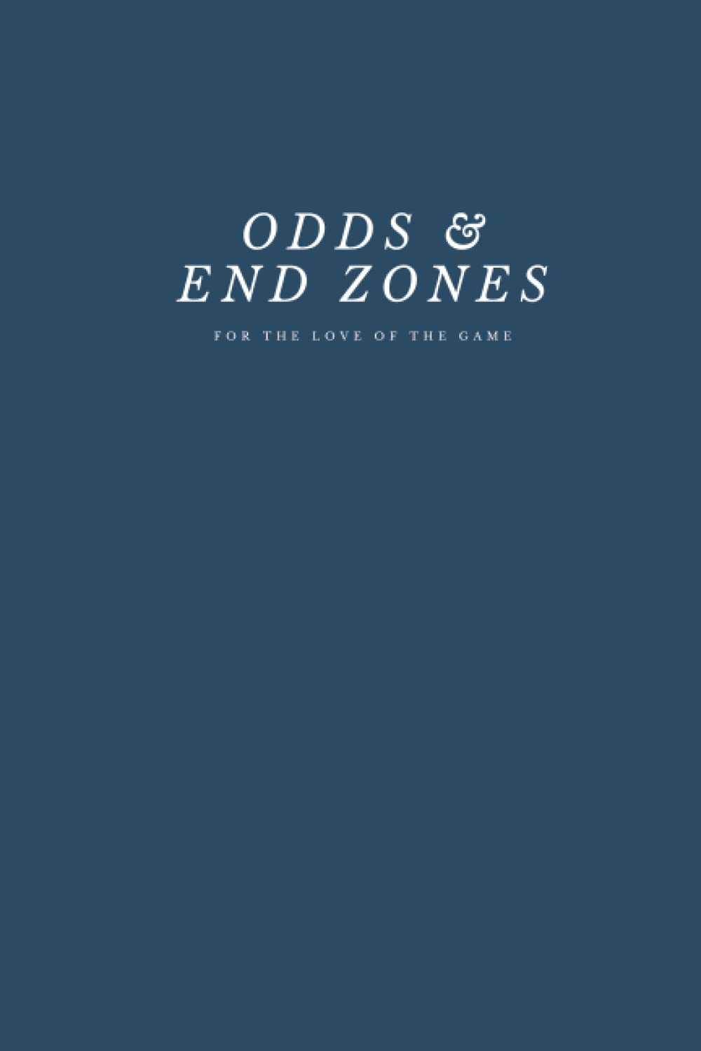 "Odds & End Zones" Modern Sports Notebook: Blue Gray, soft matte cover, 6x9 notebook, 120 pages: An unassuming notebook to organize and keep track of... sports betting odds and your top picks. baixar o livro de graça