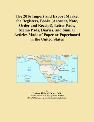 The 2016 Import and Export Market for Registers, Books (Account, Note, Order and Receipt), Letter Pads, Memo Pads, Diaries, and Similar Articles Made of Paper or Paperboard in the United States baixar o livro de graça