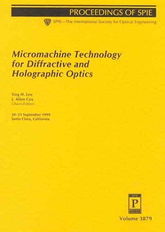 ler totalmente Micromachine Technology for Diffraction and Holographic Optics: 20-21 September 1999 Santa Clara, California