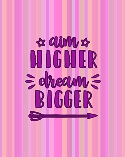 ler totalmente Aim HIGHER Dream BIGGER: Pretty Pink College Ruled Journal With Motivational Quotes