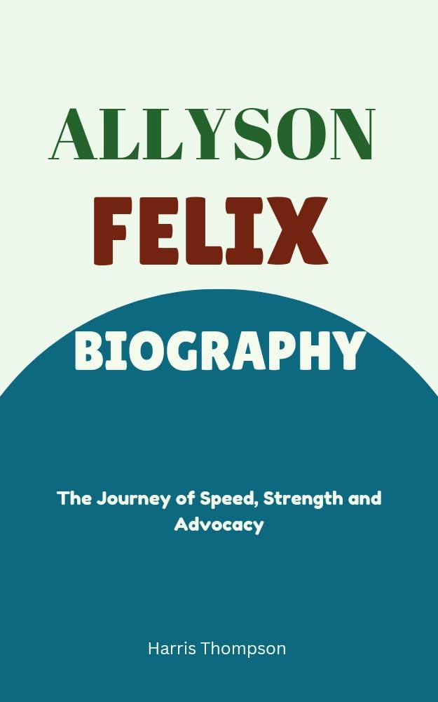 ler totalmente Allyson Felix Biography: The Journey of Speed, Strength and Advocacy (English Edition)
