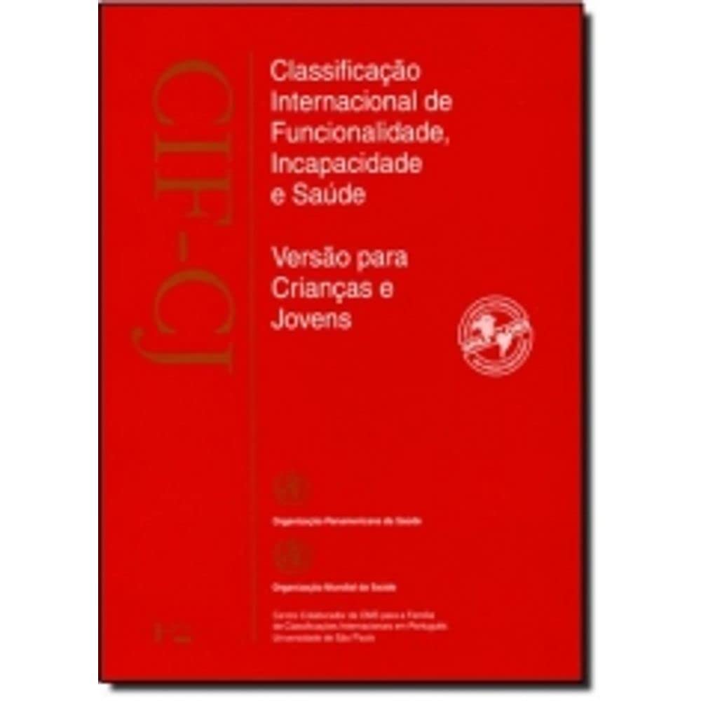 ler totalmente CIF-CJ. Classificação Internacional de Funcionalidade, Incapacidade e Saúde. Versão Para Crianças e Jovens