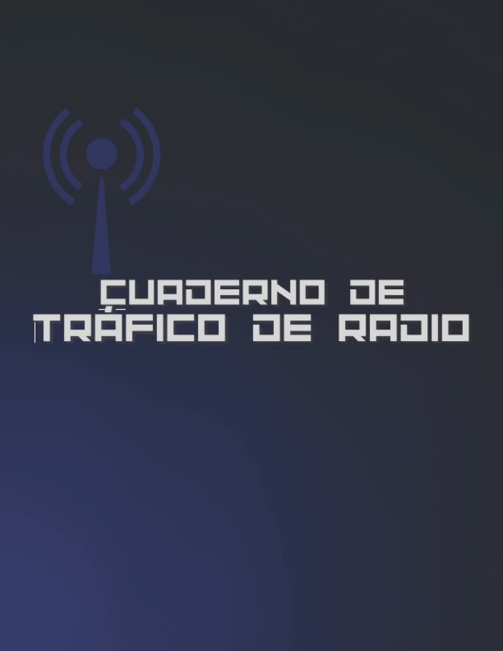 Cuaderno de Tráfico de Radio: Notebook para grabación de radiocomunicaciones en frecuencias de radio amateur y CB | Monitoreo de Radiocomunicaciones | 101 páginas | Tamaño 8.5x11. (Spanish Edition) baixar livro de graça