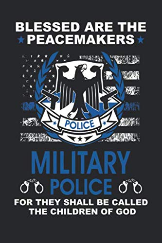 Blessed Are The Peacemakers Military Police For They Shall BE Called The Children God: Line Journal Notebook For Military. This Notebook Is The... Family, And Anyone Else Who Is A Military. baixar livro de graça