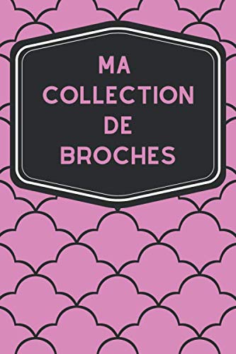 Ma collection de broches: Carnet de notes avec lignes grises claires pour assurer le suivi de votre inventaire de broches, idéal pour les brochaphiles (French Edition) baixar livro de graça