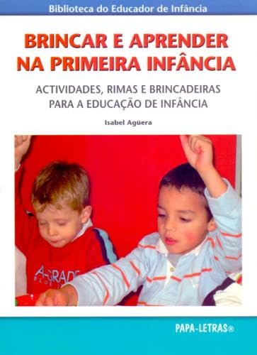 Brincar e aprender na primeira infância.actividades, rimas e brincadeiras para a educação de infânc