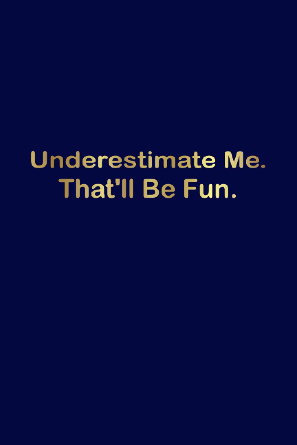 underestimate me that'll be fun: Lined Notebook for coworkers or Colleagues | Funny Gift Notebook Journal For Coworkers, Friends and Family| Funny Gag Gift Lined Notebook Journal For coworkers baixar livro de graça