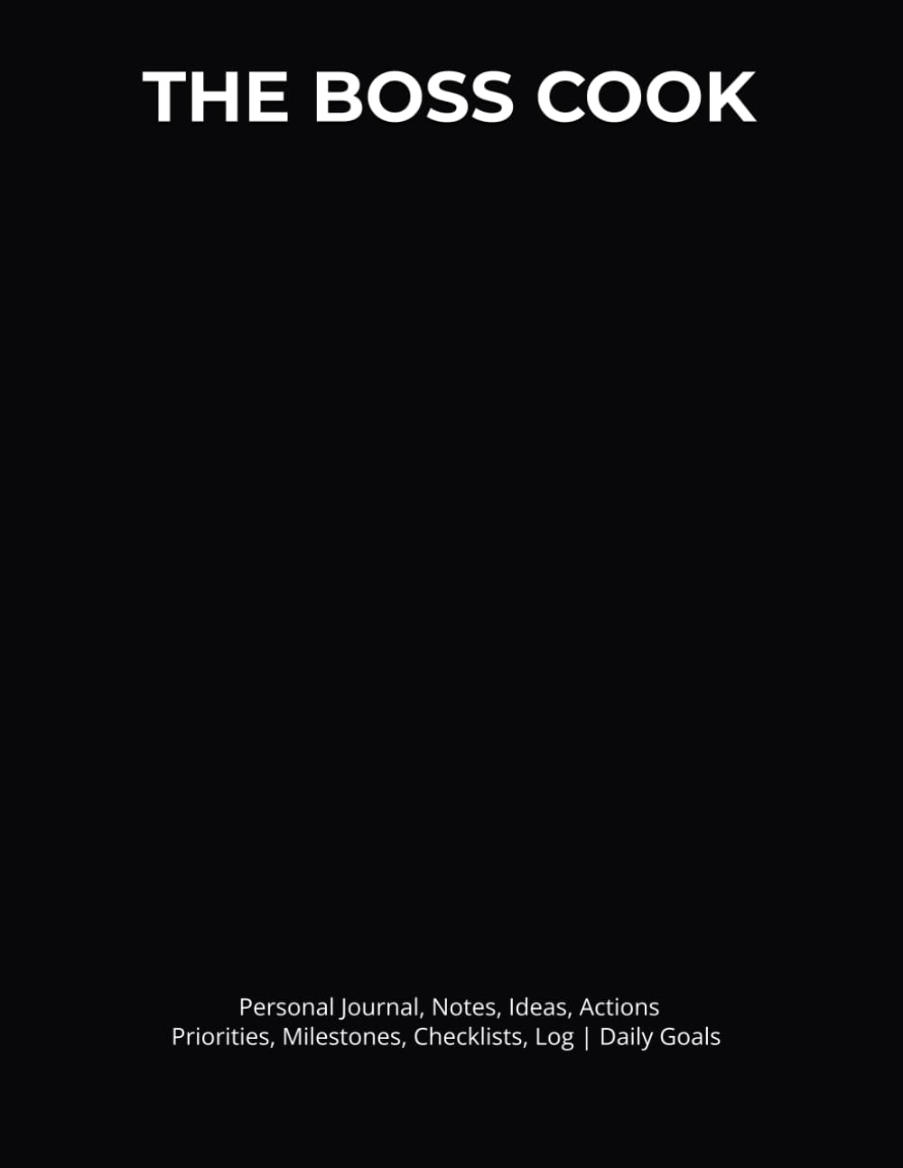 ler totalmente THE BOSS COOK: Journal, Notes, Ideas, Actions, Priorities, Milestones, Checklists, Log | Daily Goals & Meal Planning, Kitchen Tasks, Menu Ideas, Prep Lists & Follow-Up | Cook Gift