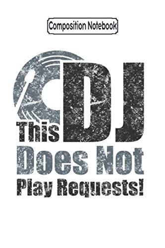 Composition Notebook: This DJ Does Not Play Requests Music - Journal Notebook Blank Lined Ruled 6x9 100 Pages baixar o livro de graça
