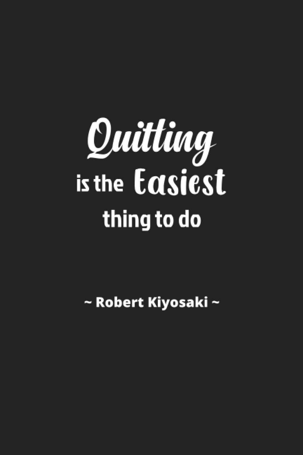 ler totalmente Robert Kiyosaki: Quitting is the easiest thing to do. - Inspirational Journal Notebook for Men and Women: Write, Reflect, and Learn | Lined Paper with... Quotes (Journal for Inspiring Writing)