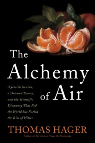 capítulo por capítulo baixar The Alchemy of Air: A Jewish Genius, a Doomed Tycoon, and the Scientific Discovery That Fed the World but Fueled the Rise of Hitler (English Edition)