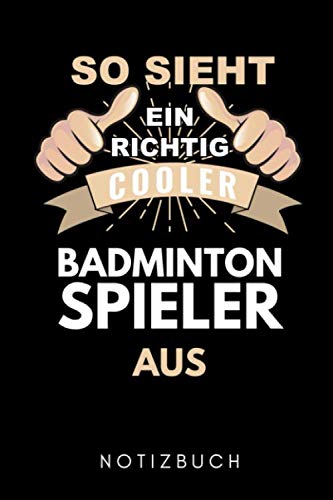 SO SIEHT EIN RICHTIG COOLER BADMINTON SPIELER AUS NOTIZBUCH: A5 Notizbuch LINIERT Badminton Geschenk | Sport | Federball | Zubehör | Trainer | für... | Badmintonbuch | Training (German Edition) baixar o livro de graça