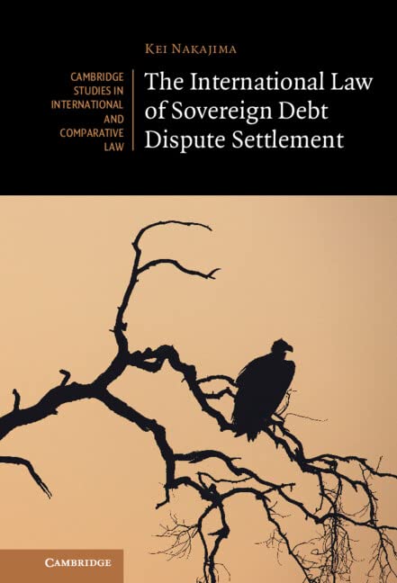 The International Law of Sovereign Debt Dispute Settlement (Cambridge Studies in International and Comparative Law) (English Edition) baixar o livro de graça