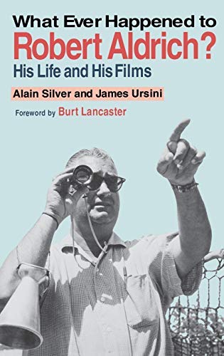 ler totalmente Whatever Happened to Robert Aldrich?: His Life and His Films (Limelight) (English Edition)