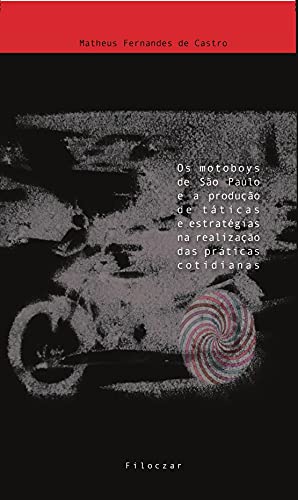 Os Motoboys de São Paulo e a Produção de Táticas e Estratégias na Realização das Práticas Cotidianas baixar o livro de graça