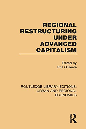 ler totalmente Regional Restructuring Under Advanced Capitalism (Routledge Library Editions: Urban and Regional Economics) (English Edition)