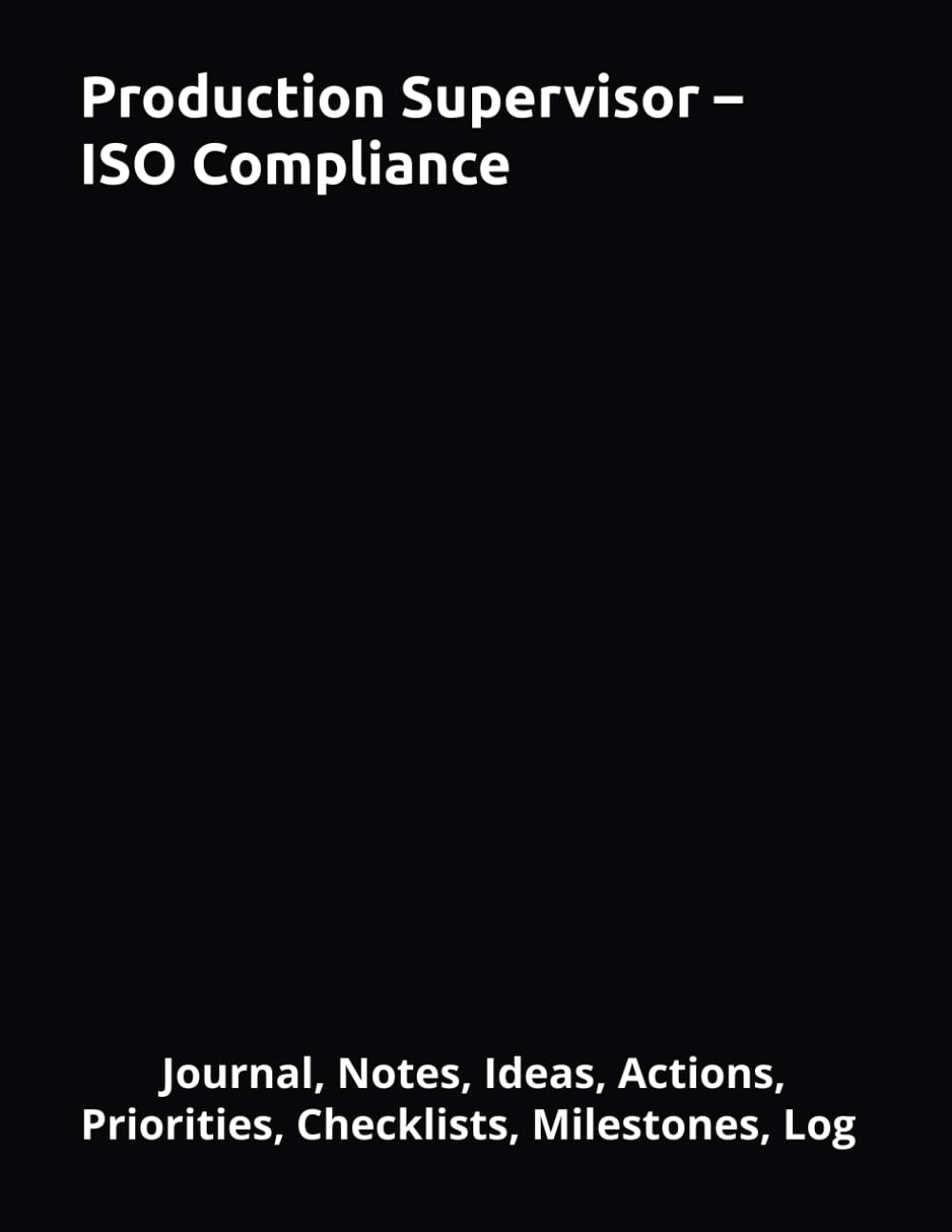 ler totalmente Production Supervisor – ISO Compliance: Journal, Notes, Ideas, Actions, Priorities, Checklists, Milestones, Log | Daily Goals, Time Management &... — Great for Office Gifts & Workplace Meetings