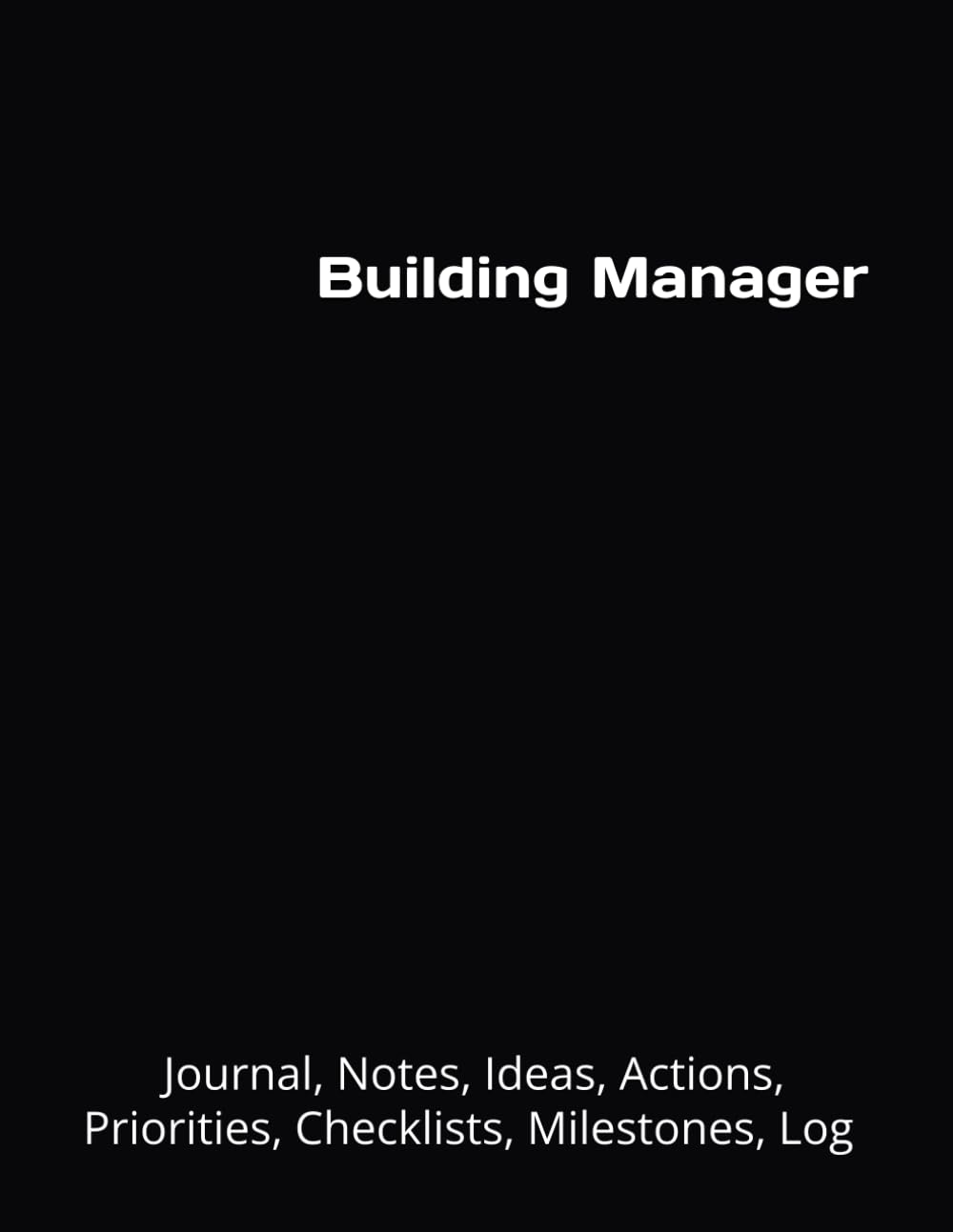ler totalmente Building Manager: Journal, Notes, Ideas, Actions, Priorities, Checklists, Milestones, Log | Daily Goals, Time Management & Notes Tool & To‑Do List... — Great for Office Gifts & Workplace Meetings