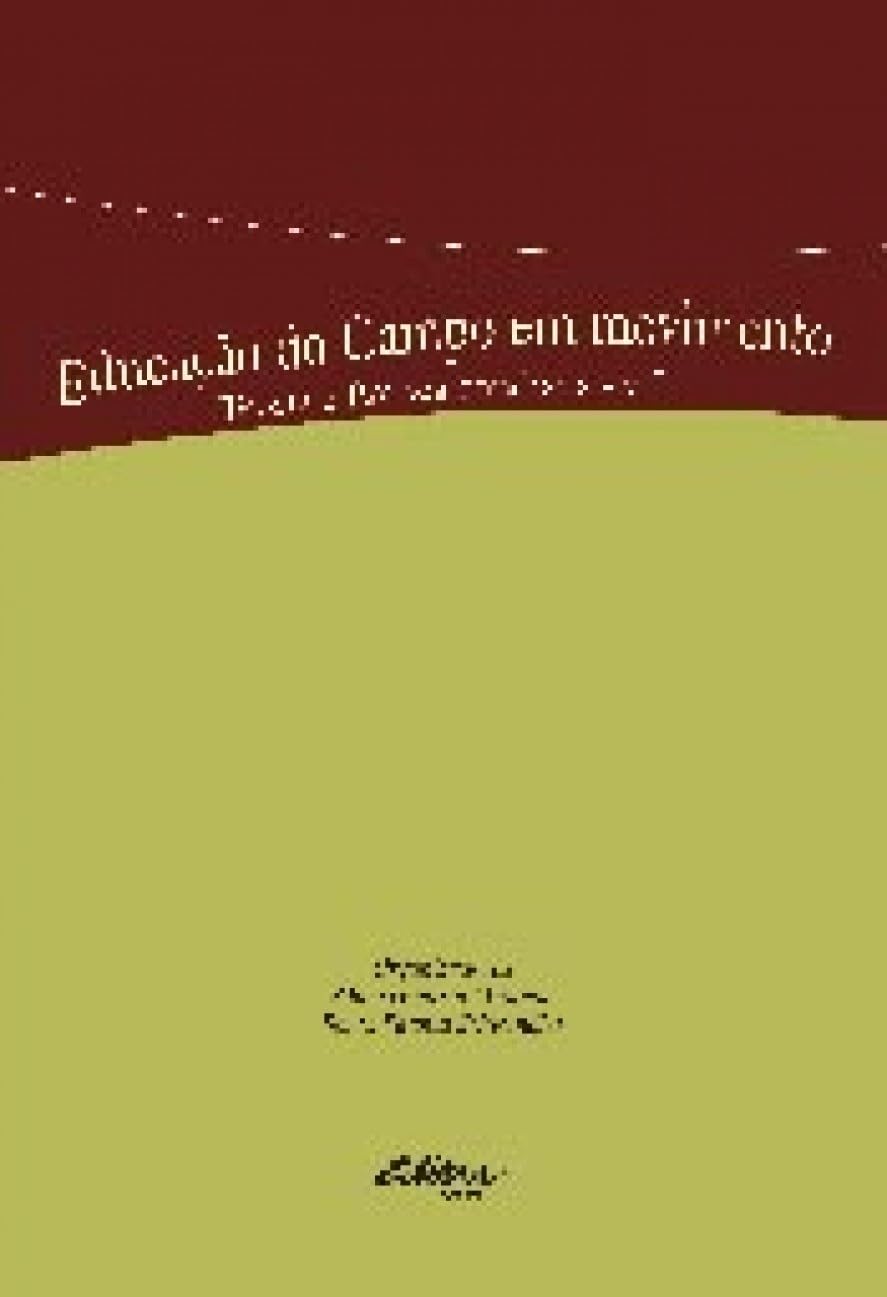 Educação no Campo em Movimento: Teoria e Prática Cotidiana (Volume 1)