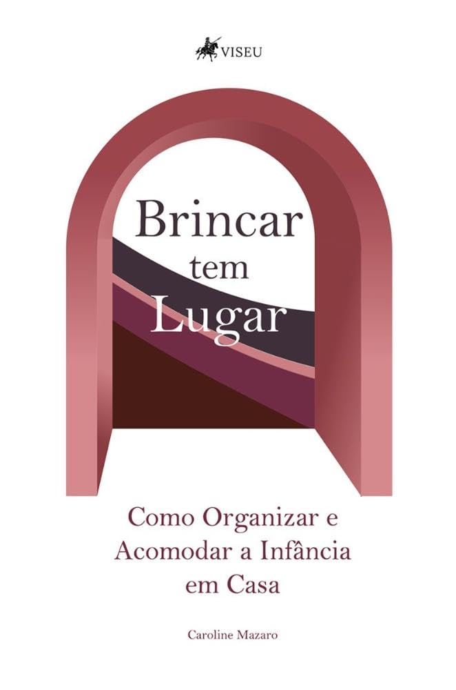 ler totalmente Brincar tem Lugar: Como Organizar e Acomodar a Infância em Casa
