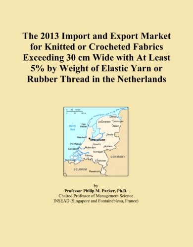 The 2013 Import and Export Market for Knitted or Crocheted Fabrics Exceeding 30 cm Wide with At Least 5% by Weight of Elastic Yarn or Rubber Thread in the Netherlands baixar o livro de graça