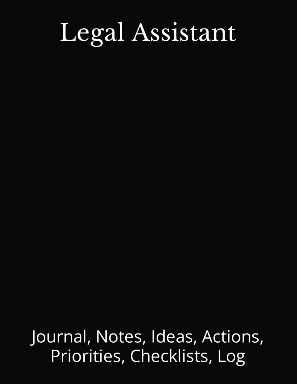 ler totalmente Legal Assistant: Journal, Notes, Ideas, Actions, Priorities, Checklists, Log-Tool for Daily Goal Setting Tracker Planner | Time Management |... for Meetings Productivity to do list notebook