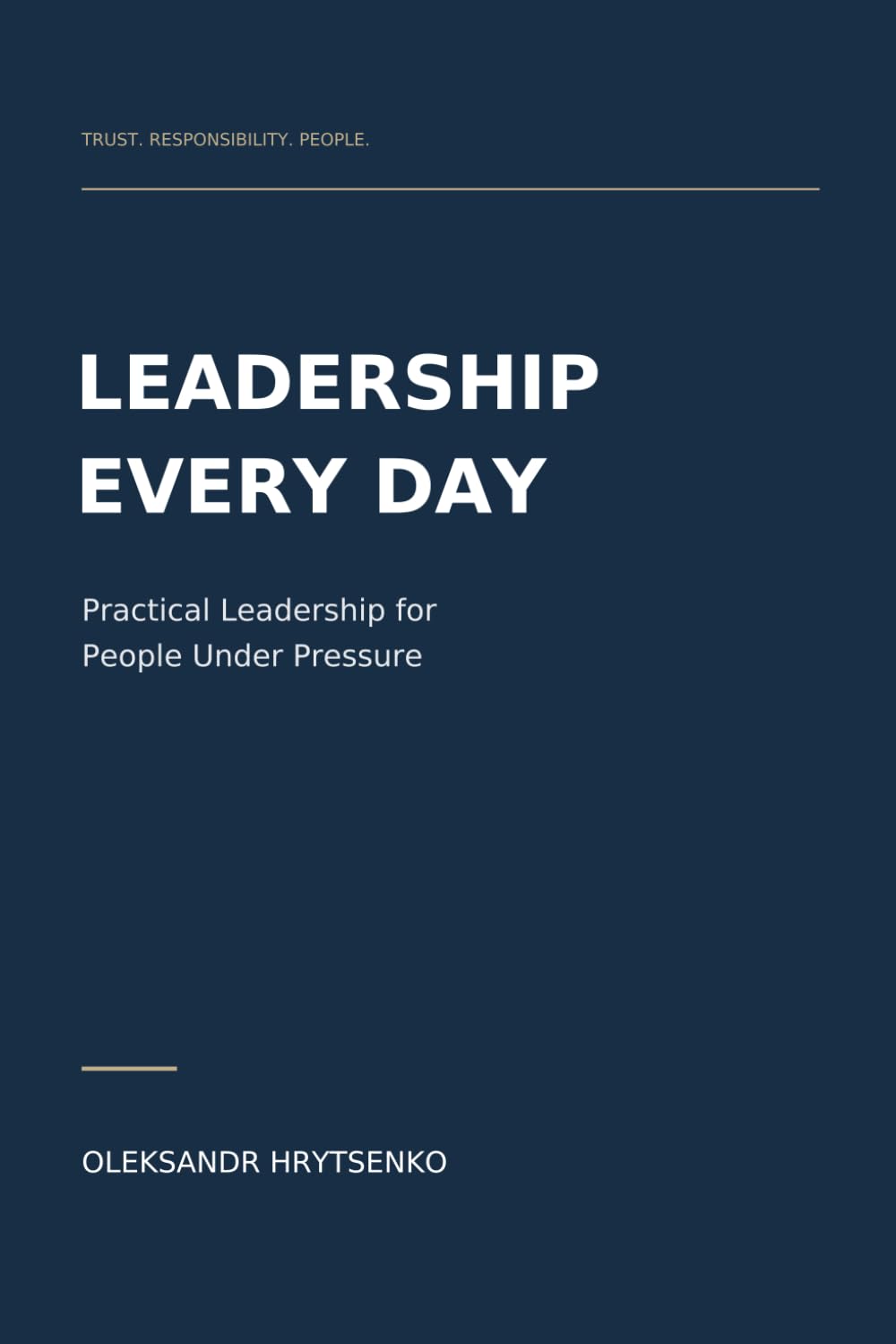 ler totalmente Leadership Every Day: Practical Leadership for People Under Pressure